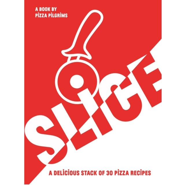SLICE : A Delicious Stack of 30 Pizza Recipes - BBQ Land