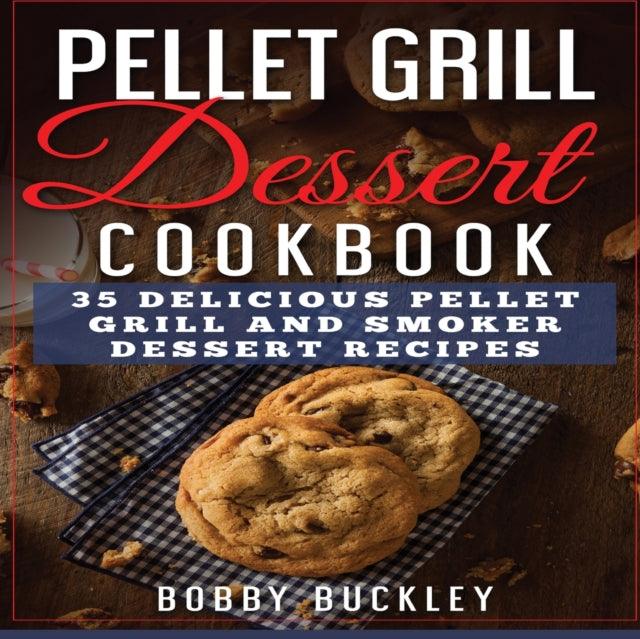Pellet Grill Dessert Cookbook - BBQ Land