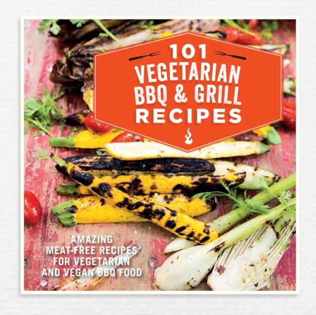 101 Vegetarian Grill & BBQ Recipes - BBQ Land
